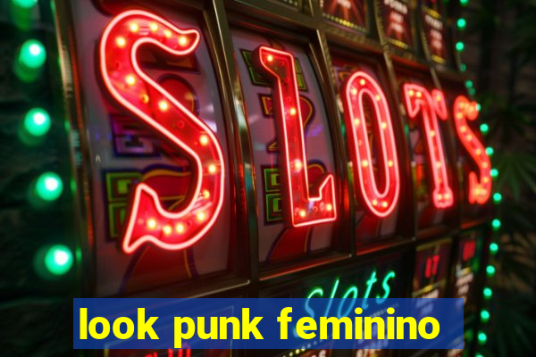 look punk feminino